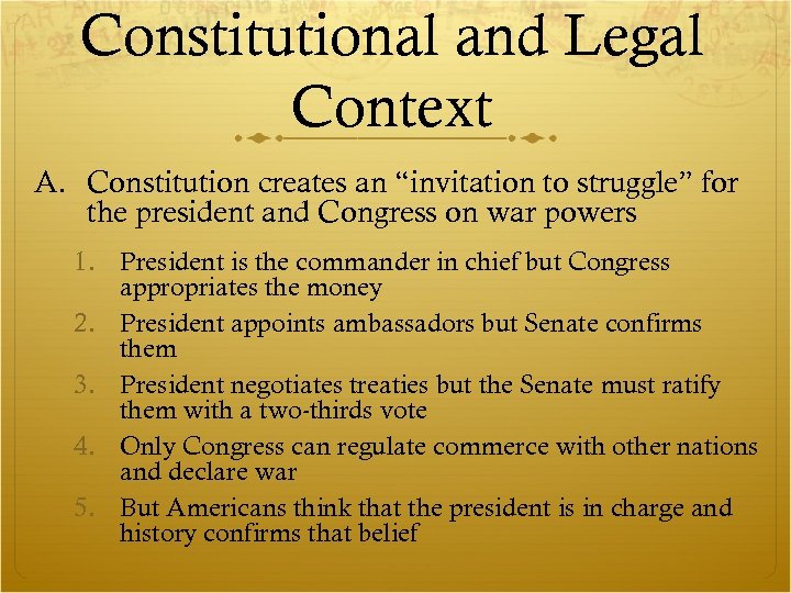 Constitutional and Legal Context A. Constitution creates an “invitation to struggle” for the president