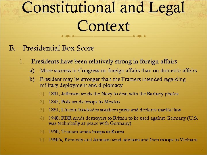 Constitutional and Legal Context B. Presidential Box Score 1. Presidents have been relatively strong