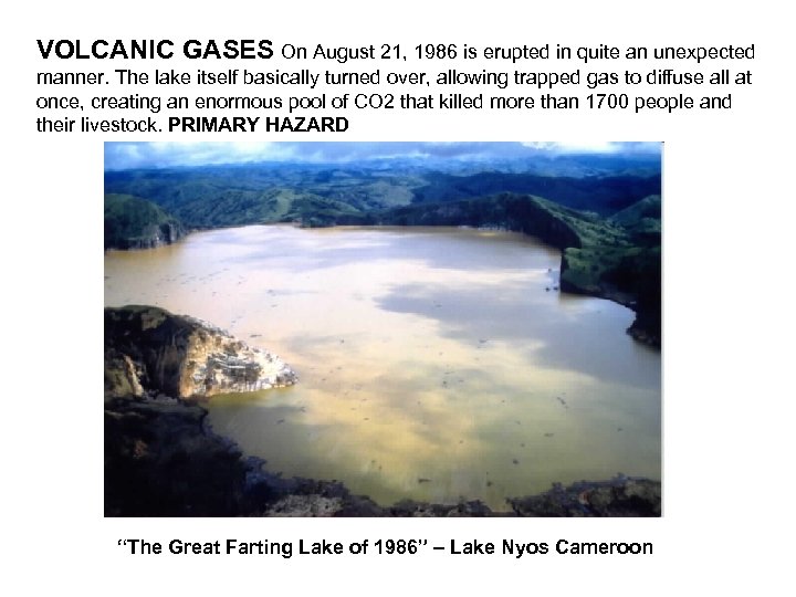 VOLCANIC GASES On August 21, 1986 is erupted in quite an unexpected manner. The
