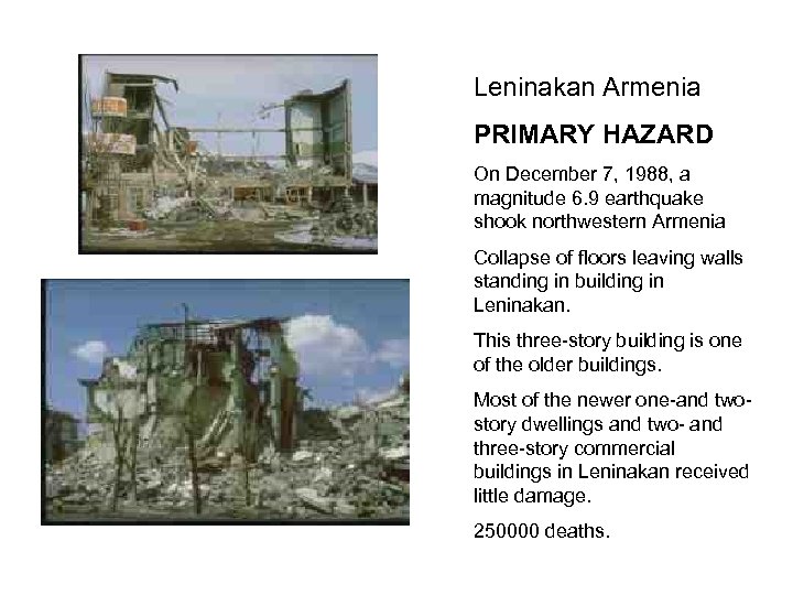 Leninakan Armenia PRIMARY HAZARD On December 7, 1988, a magnitude 6. 9 earthquake shook