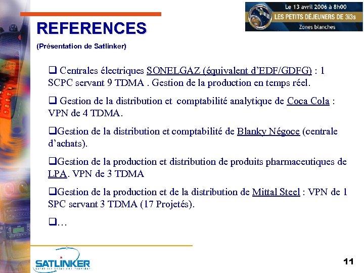 REFERENCES (Présentation de Satlinker) q Centrales électriques SONELGAZ (équivalent d’EDF/GDFG) : 1 SCPC servant