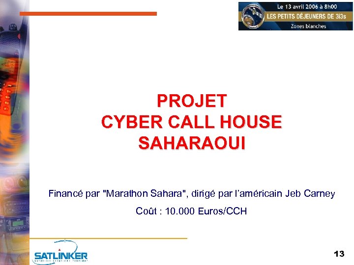 PROJET CYBER CALL HOUSE SAHARAOUI Financé par ''Marathon Sahara'', dirigé par l’américain Jeb Carney