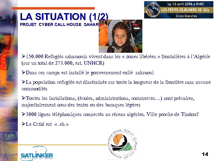 LA SITUATION (1/2) PROJET CYBER CALL HOUSE SAHARAOUI Ø 150. 000 Refugiés saharaouis vivent