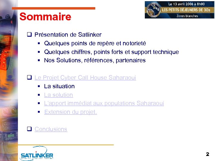 Sommaire q Présentation de Satlinker § Quelques points de repère et notorieté § Quelques