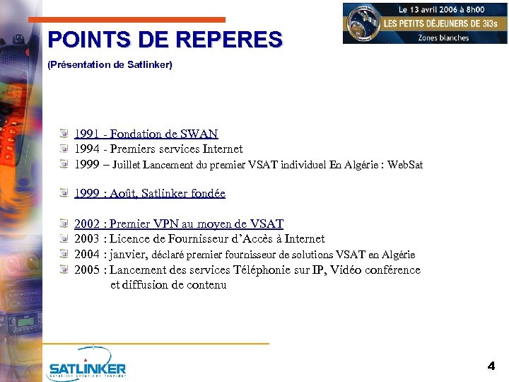 POINTS DE REPERES (Présentation de Satlinker) 1991 - Fondation de SWAN 1994 - Premiers