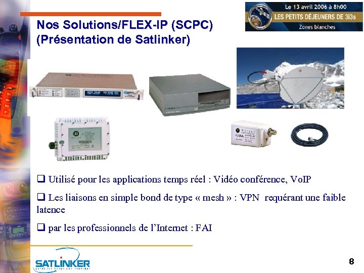 Nos Solutions/FLEX-IP (SCPC) (Présentation de Satlinker) q Utilisé pour les applications temps réel :