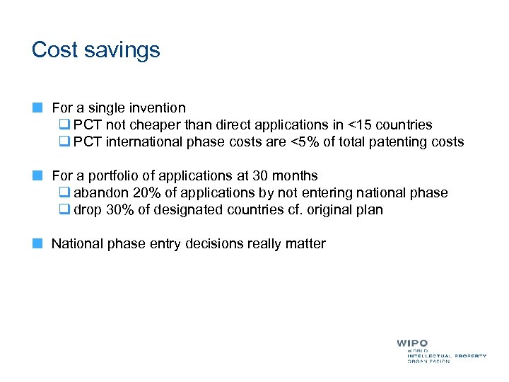 Cost savings For a single invention q PCT not cheaper than direct applications in