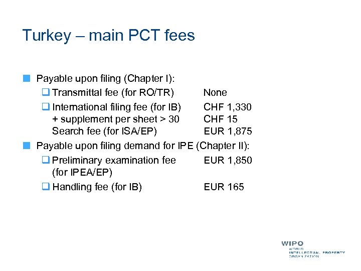 Turkey – main PCT fees Payable upon filing (Chapter I): q Transmittal fee (for