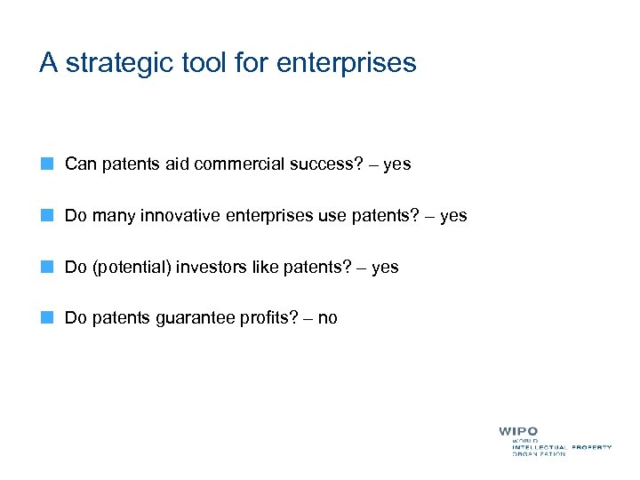 A strategic tool for enterprises Can patents aid commercial success? – yes Do many