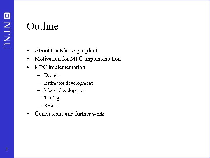 Outline • About the Kårstø gas plant • Motivation for MPC implementation • MPC