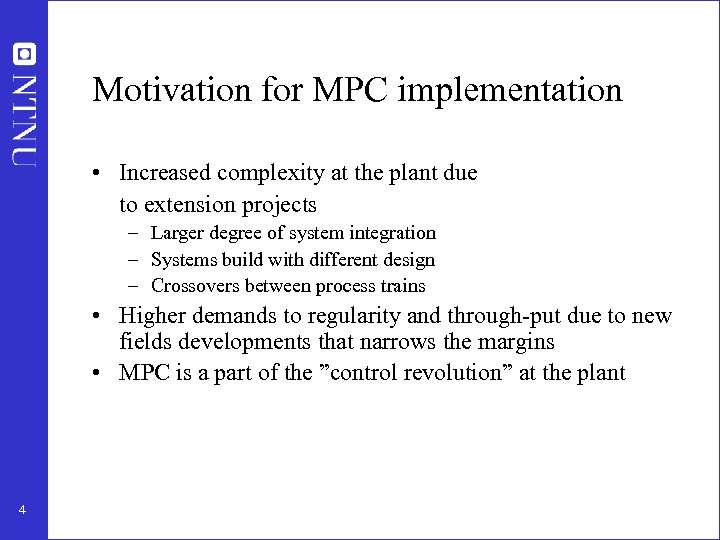 Motivation for MPC implementation • Increased complexity at the plant due to extension projects
