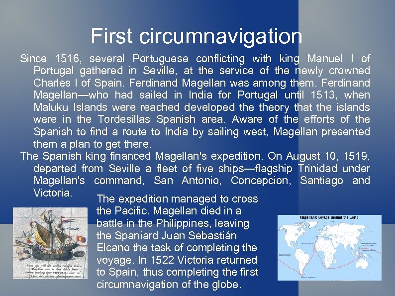 First circumnavigation Since 1516, several Portuguese conflicting with king Manuel I of Portugal gathered