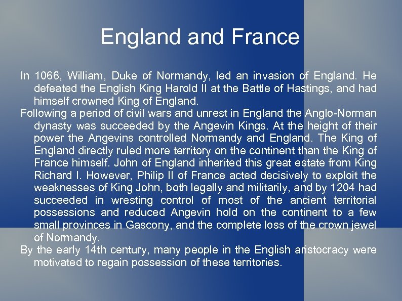 England France In 1066, William, Duke of Normandy, led an invasion of England. He