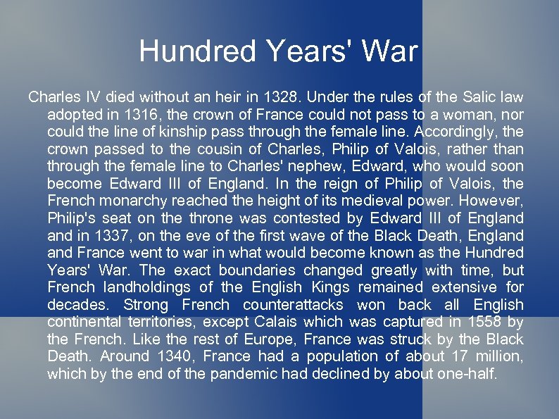 Hundred Years' War Charles IV died without an heir in 1328. Under the rules