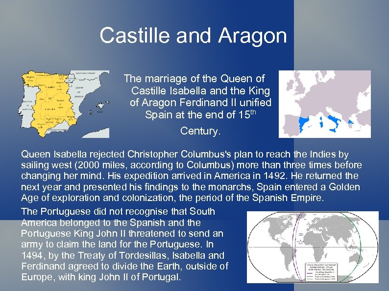 Castille and Aragon The marriage of the Queen of Castille Isabella and the King