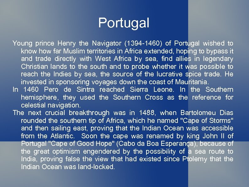 Portugal Young prince Henry the Navigator (1394 -1460) of Portugal wished to know how