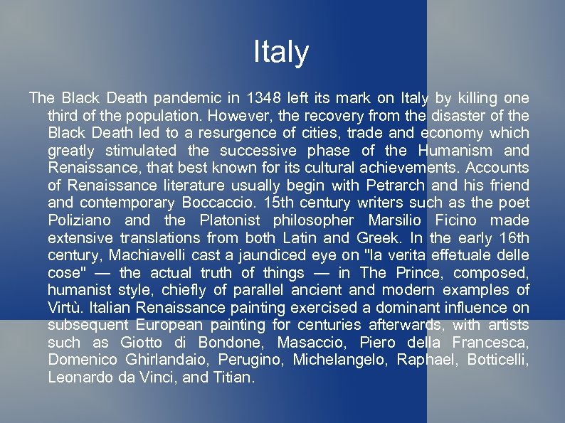 Italy The Black Death pandemic in 1348 left its mark on Italy by killing
