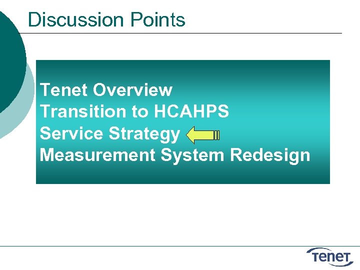 Discussion Points Tenet Overview Transition to HCAHPS Service Strategy Measurement System Redesign 