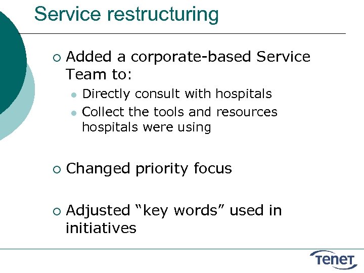 Service restructuring ¡ Added a corporate-based Service Team to: l l ¡ ¡ Directly