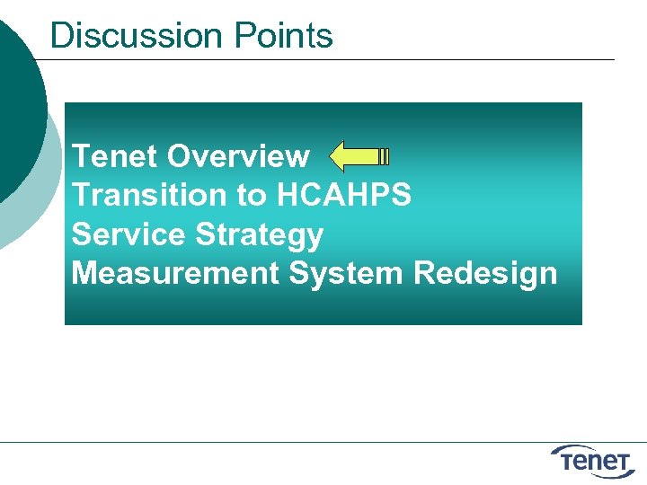 Discussion Points Tenet Overview Transition to HCAHPS Service Strategy Measurement System Redesign 