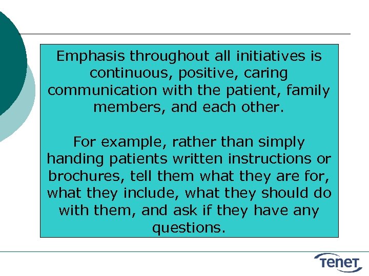 Emphasis throughout all initiatives is continuous, positive, caring communication with the patient, family members,