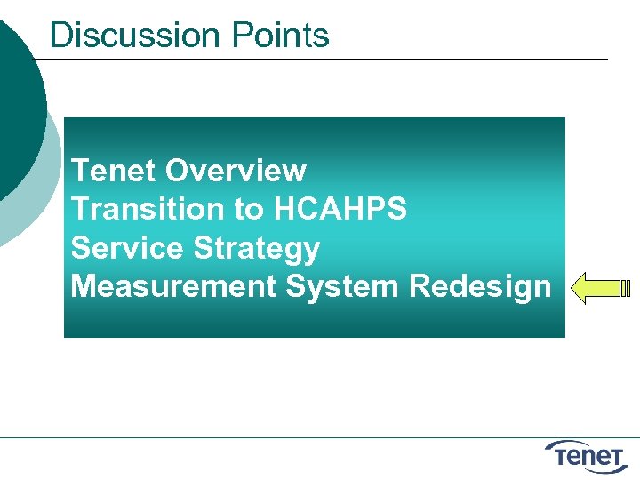 Discussion Points Tenet Overview Transition to HCAHPS Service Strategy Measurement System Redesign 