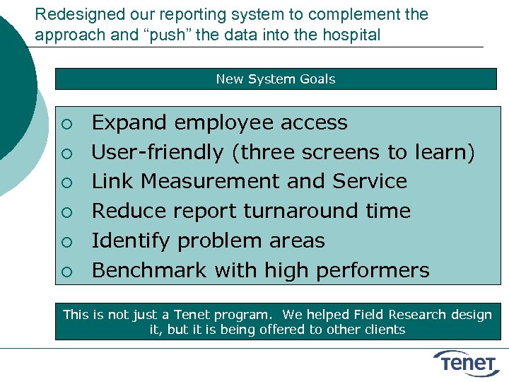 Redesigned our reporting system to complement the approach and “push” the data into the