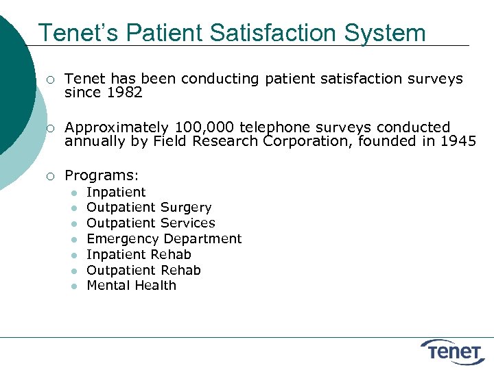 Tenet’s Patient Satisfaction System ¡ Tenet has been conducting patient satisfaction surveys since 1982