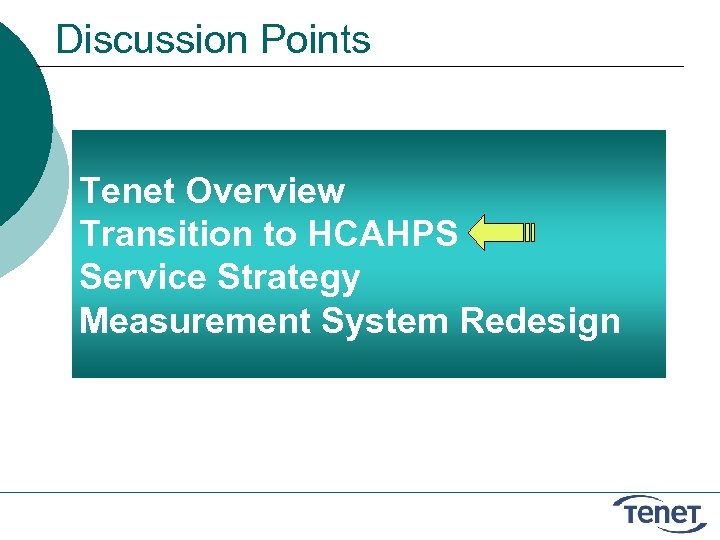 Discussion Points Tenet Overview Transition to HCAHPS Service Strategy Measurement System Redesign 