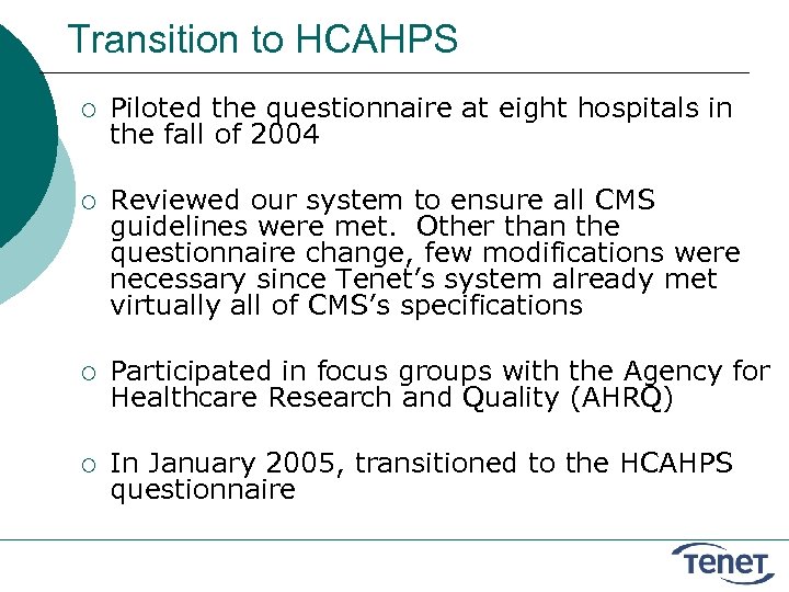 Transition to HCAHPS ¡ Piloted the questionnaire at eight hospitals in the fall of