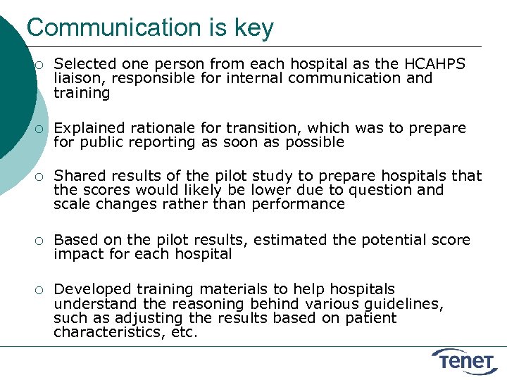 Communication is key ¡ Selected one person from each hospital as the HCAHPS liaison,