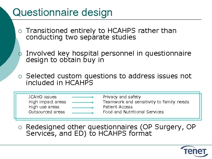 Questionnaire design ¡ Transitioned entirely to HCAHPS rather than conducting two separate studies ¡