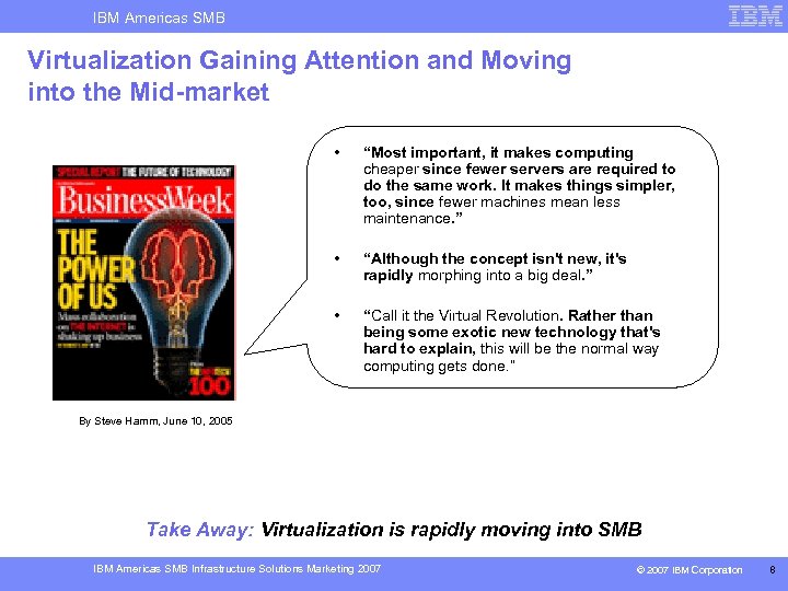 IBM Americas SMB Virtualization Gaining Attention and Moving into the Mid-market • “Most important,