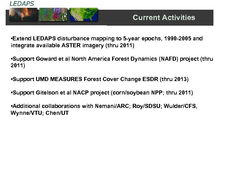 Current Activities • Extend LEDAPS disturbance mapping to 5 -year epochs, 1990 -2005 and