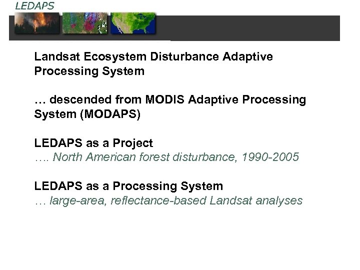 Landsat Ecosystem Disturbance Adaptive Processing System … descended from MODIS Adaptive Processing System (MODAPS)