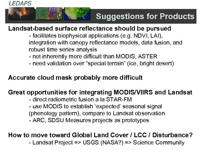 Suggestions for Products Landsat-based surface reflectance should be pursued - facilitates biophysical applications (e.