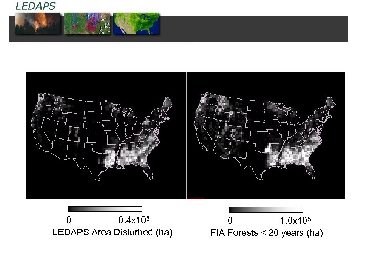 0 0. 4 x 105 LEDAPS Area Disturbed (ha) 0 1. 0 x 105