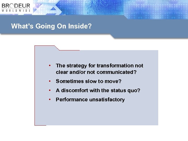 What’s Going On Inside? • The strategy for transformation not clear and/or not communicated?