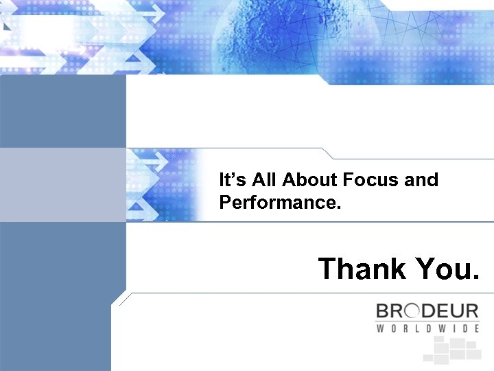 It’s All About Focus and Performance. Thank You. 