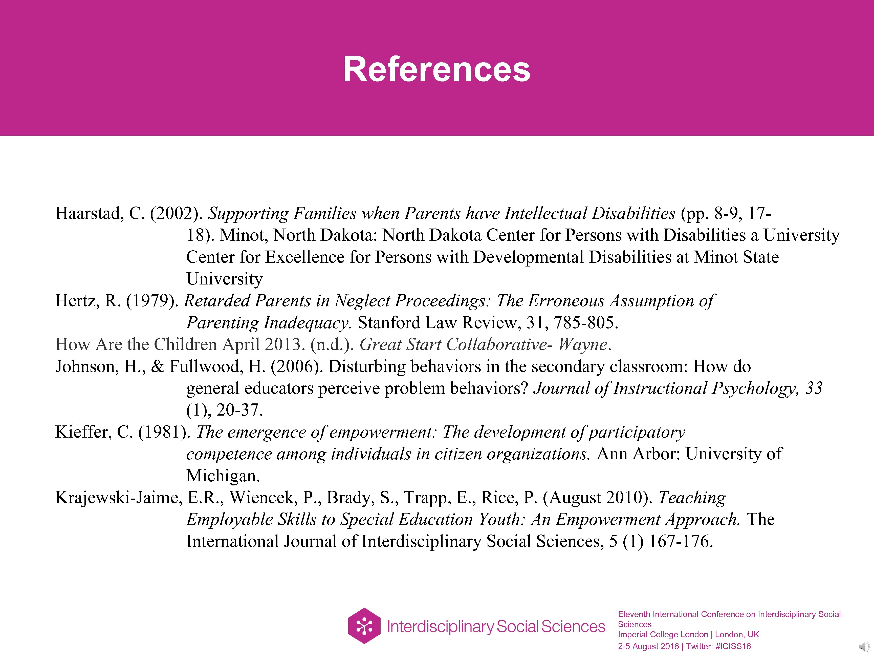 References Haarstad, C. (2002). Supporting Families when Parents have Intellectual Disabilities (pp. 8 -9,