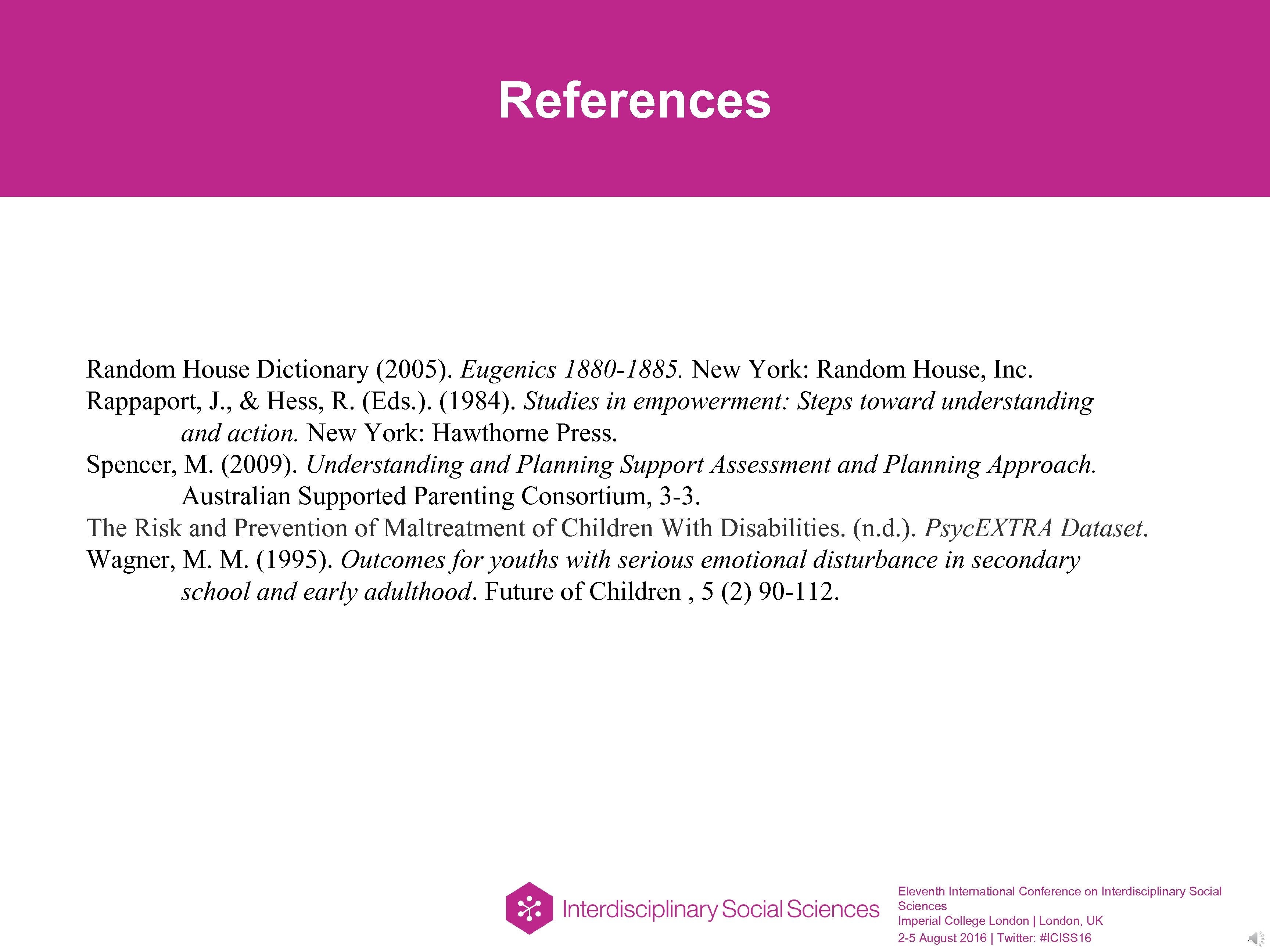 References Random House Dictionary (2005). Eugenics 1880 -1885. New York: Random House, Inc. Rappaport,