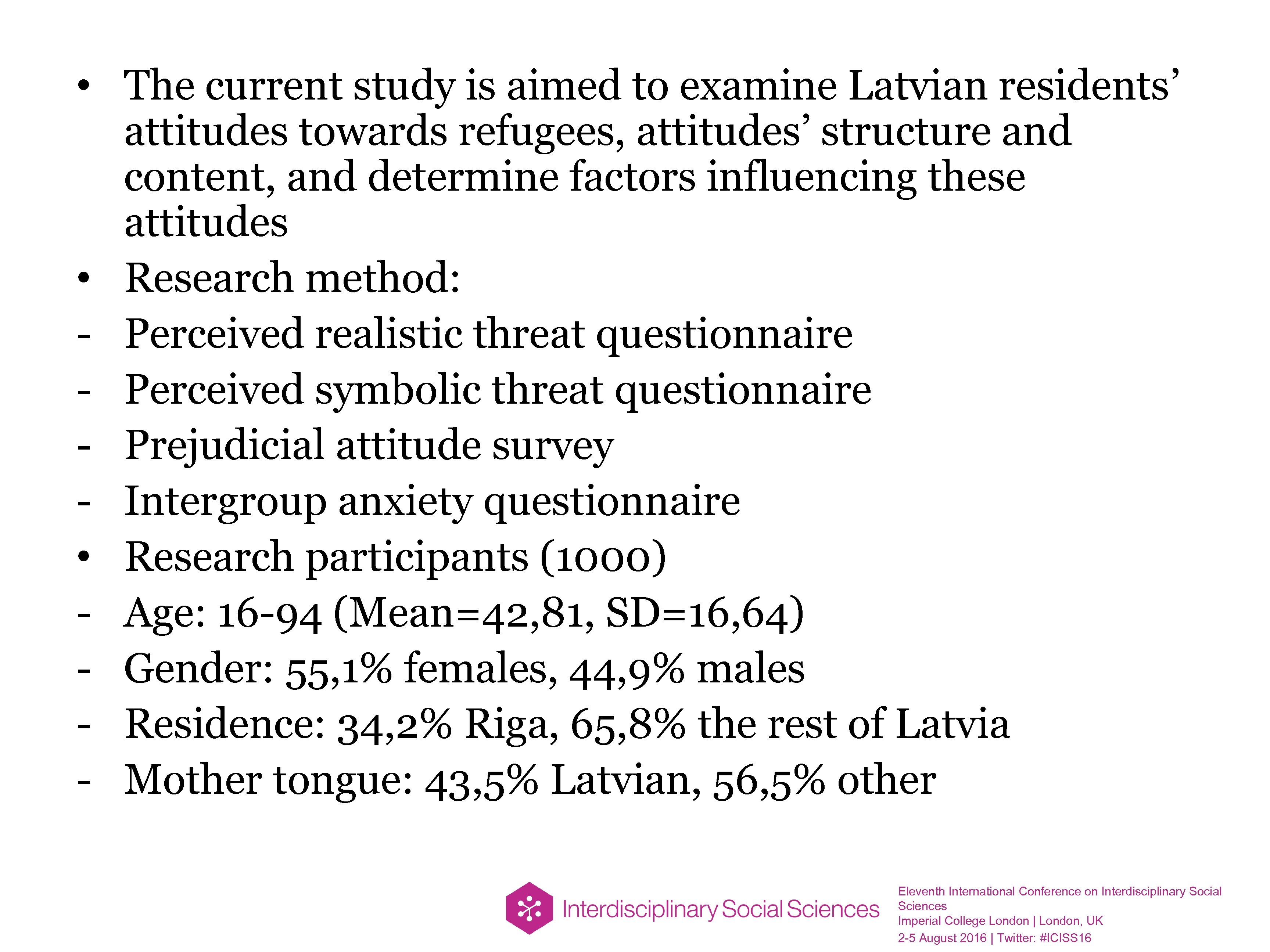  • The current study is aimed to examine Latvian residents’ attitudes towards refugees,