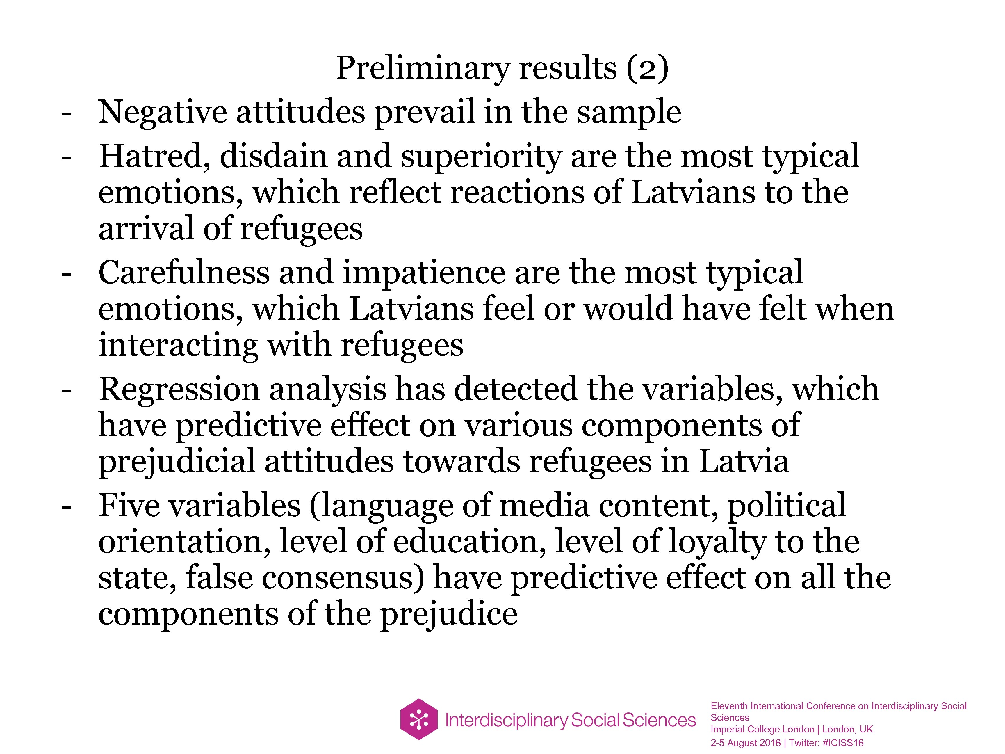 - Preliminary results (2) Negative attitudes prevail in the sample Hatred, disdain and superiority