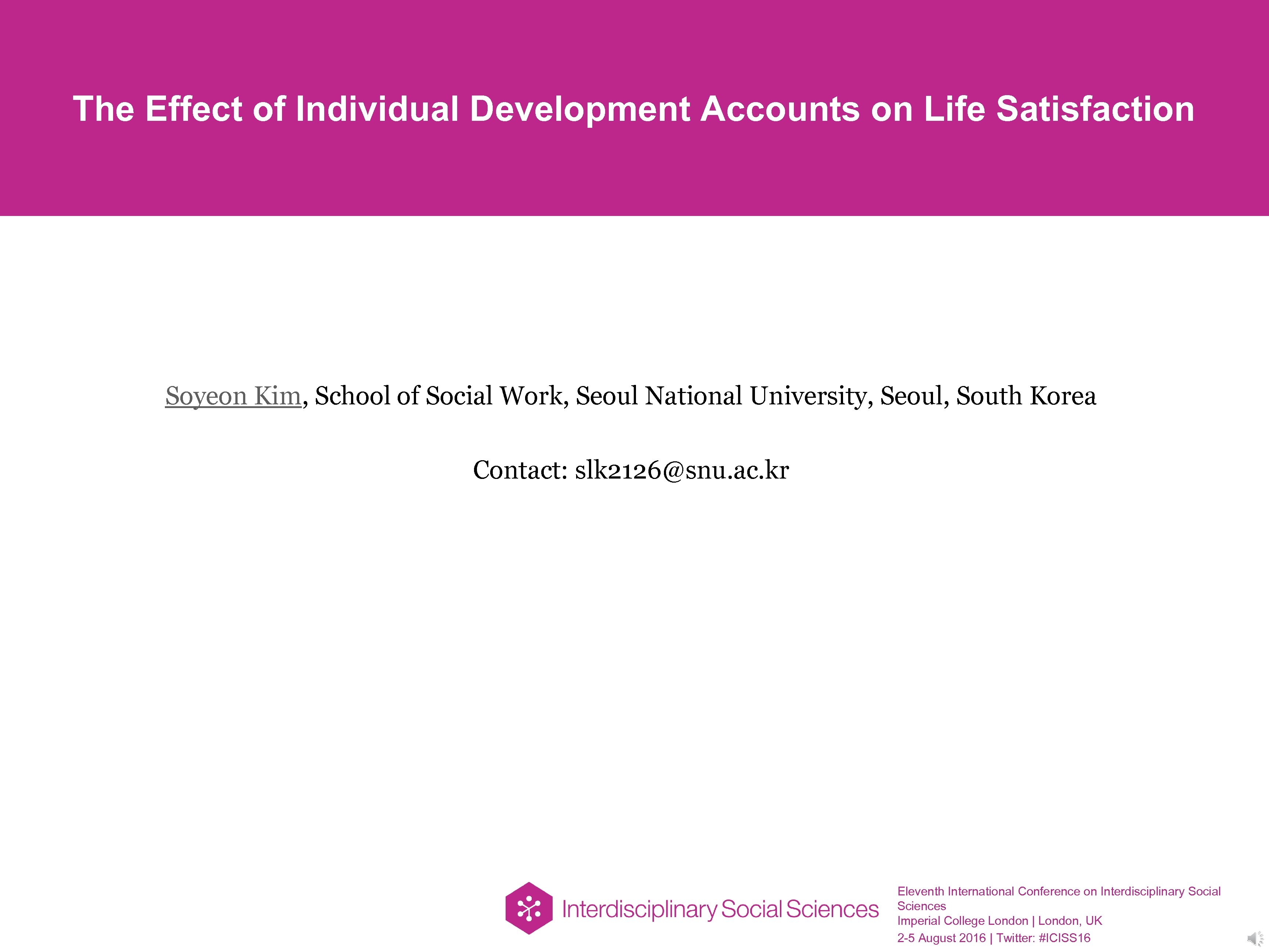 The Effect of Individual Development Accounts on Life Satisfaction Soyeon Kim, School of Social