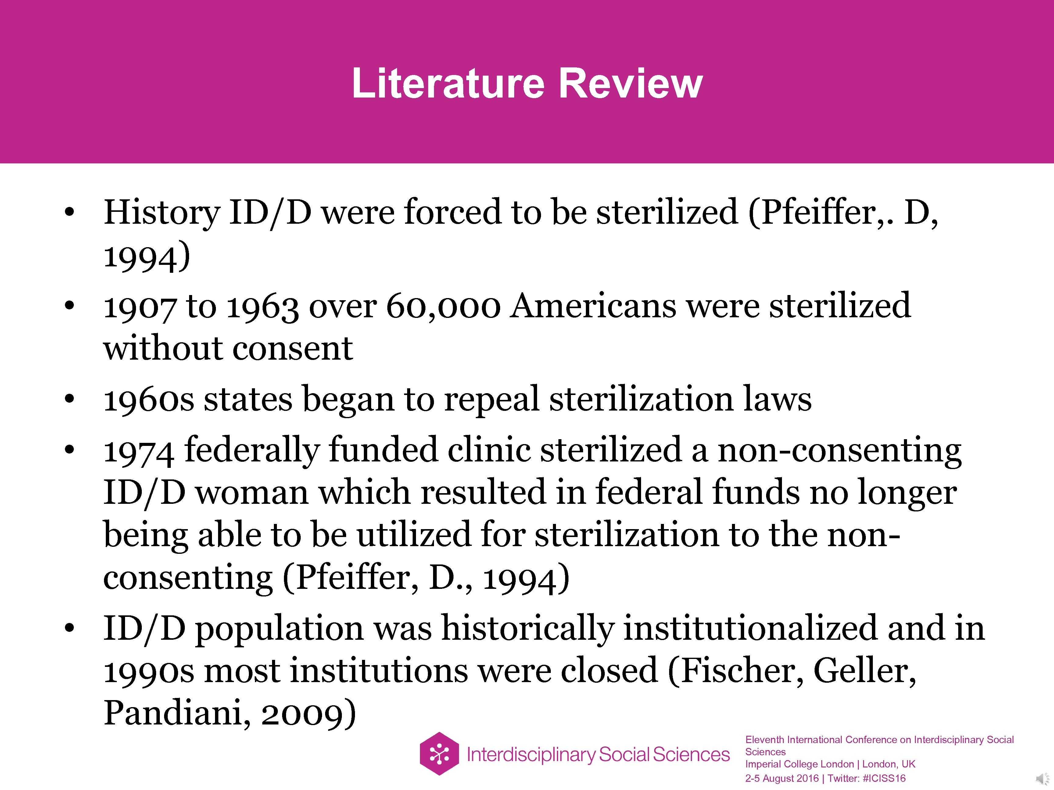 Literature Review • History ID/D were forced to be sterilized (Pfeiffer, . D, 1994)