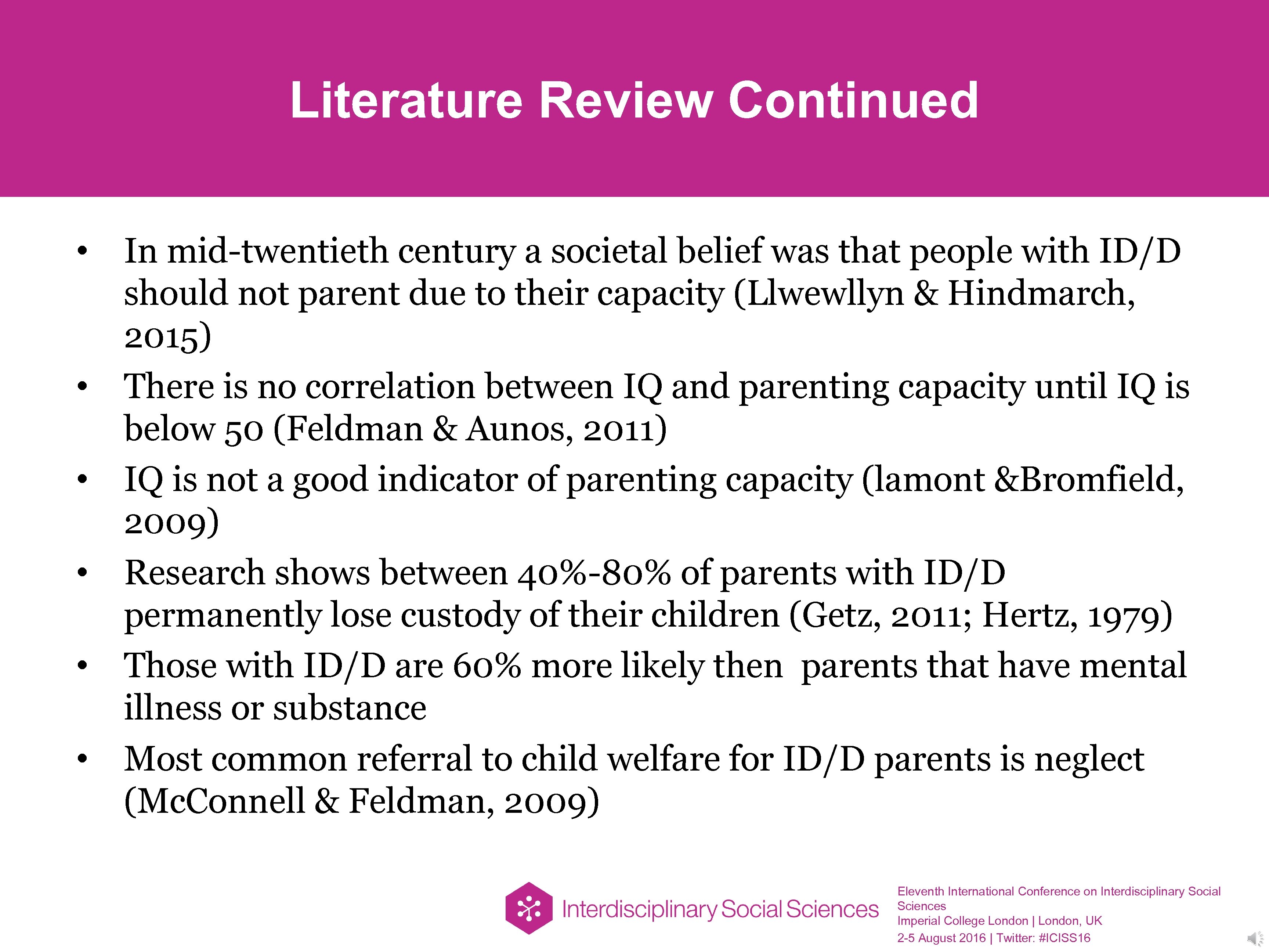 Literature Review Continued • In mid-twentieth century a societal belief was that people with