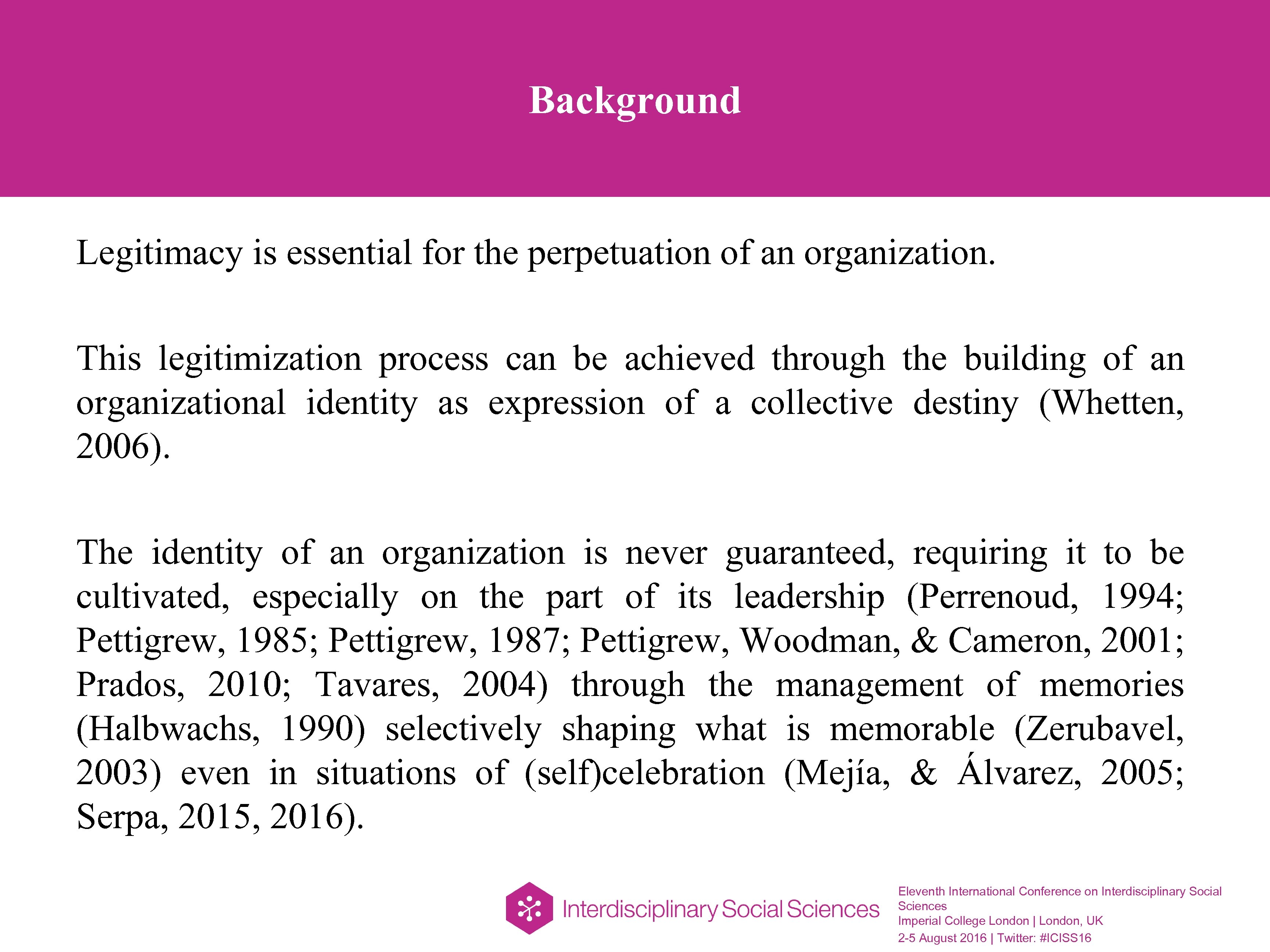 Background Legitimacy is essential for the perpetuation of an organization. This legitimization process can