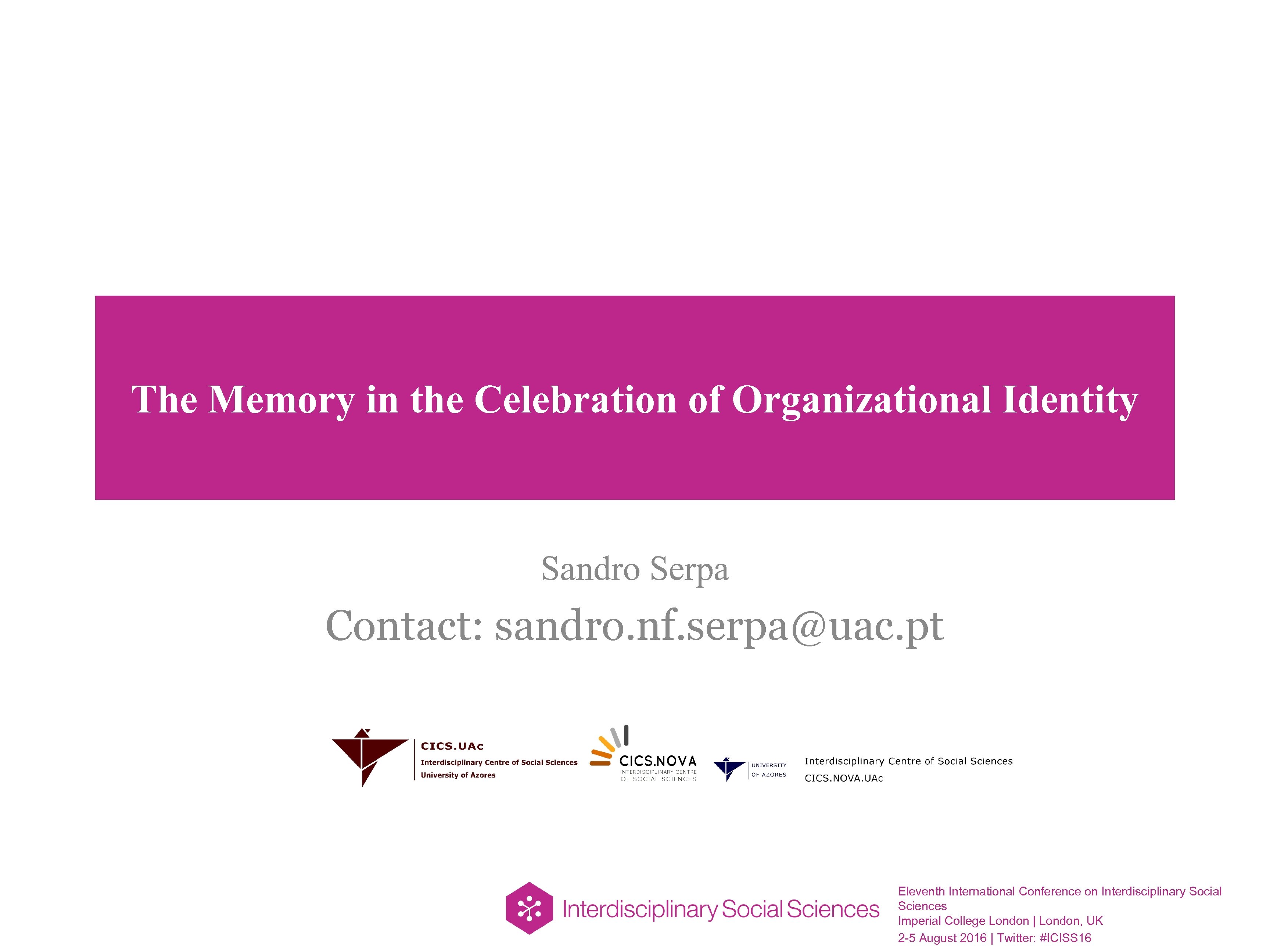 The Memory in the Celebration of Organizational Identity Sandro Serpa Contact: sandro. nf. serpa@uac.