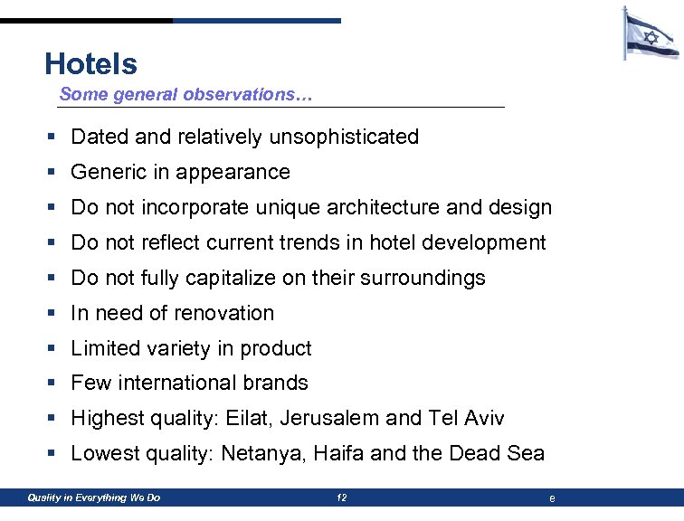 Hotels Some general observations… § Dated and relatively unsophisticated § Generic in appearance §