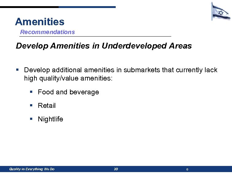 Amenities Recommendations Develop Amenities in Underdeveloped Areas § Develop additional amenities in submarkets that